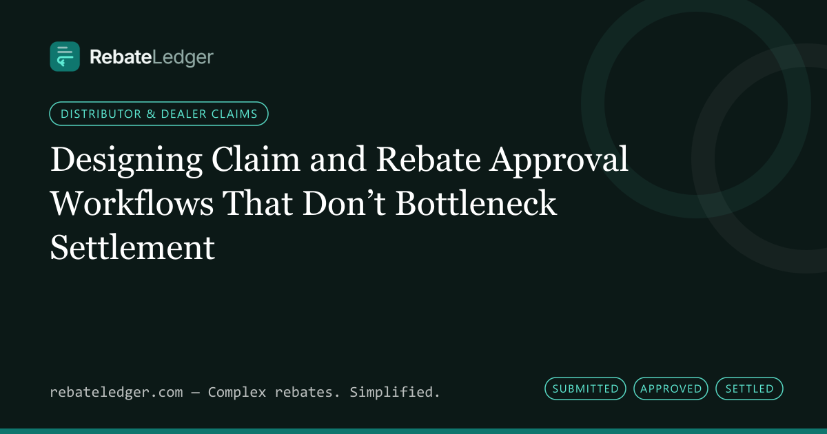 RebateLedger article banner: Designing Claim and Rebate Approval Workflows That Don’t Bottleneck Settlement