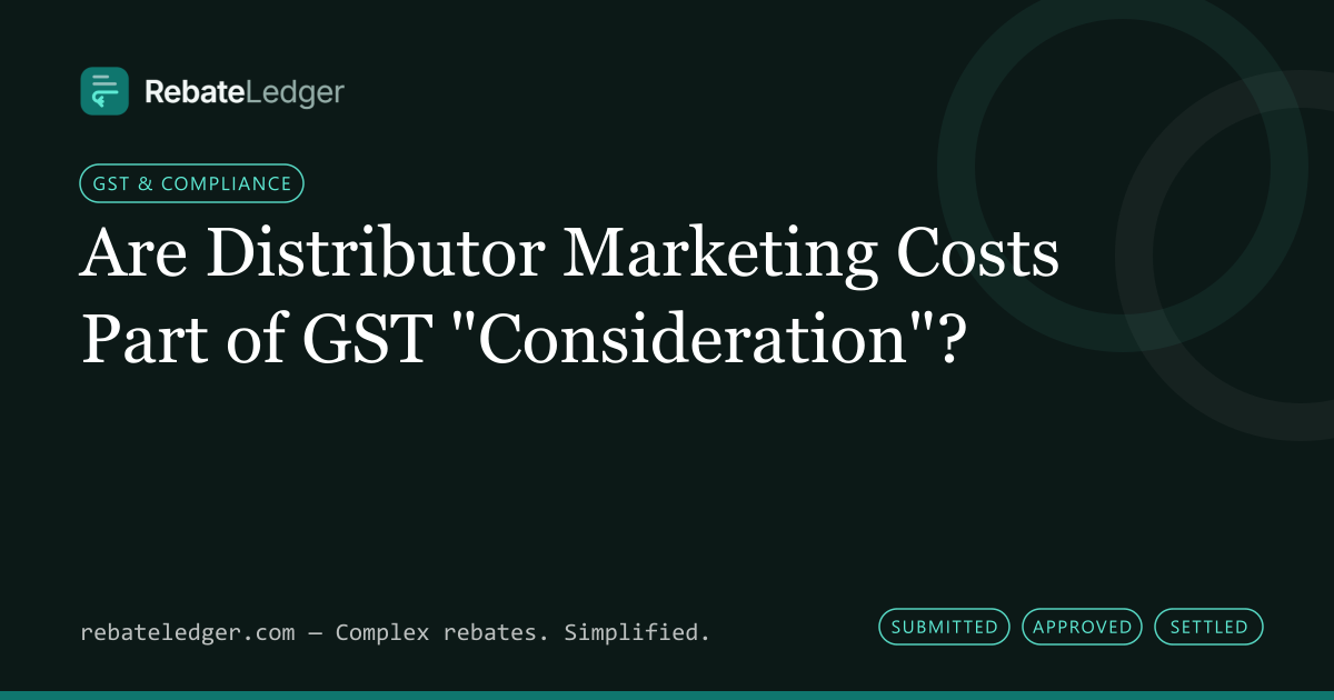RebateLedger article banner: Are Distributor Marketing Costs Part of GST “Consideration”?