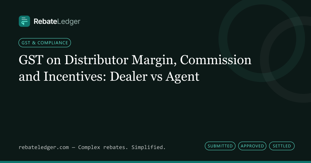 RebateLedger article banner: GST on Distributor Margin, Commission and Incentives: Dealer vs Agent