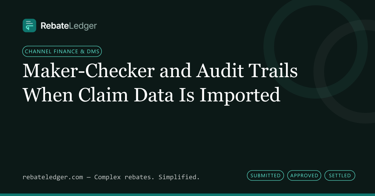 RebateLedger article banner: Maker-Checker and Audit Trails When Claim Data Is Imported