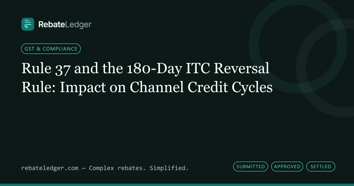 RebateLedger article banner: Rule 37 and the 180-Day ITC Reversal Rule: Impact on Channel Credit Cycles