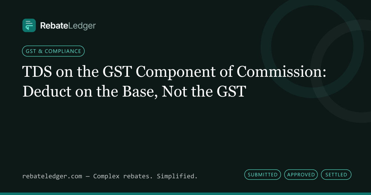 RebateLedger article banner: TDS on the GST Component of Commission: Deduct on the Base, Not the GST