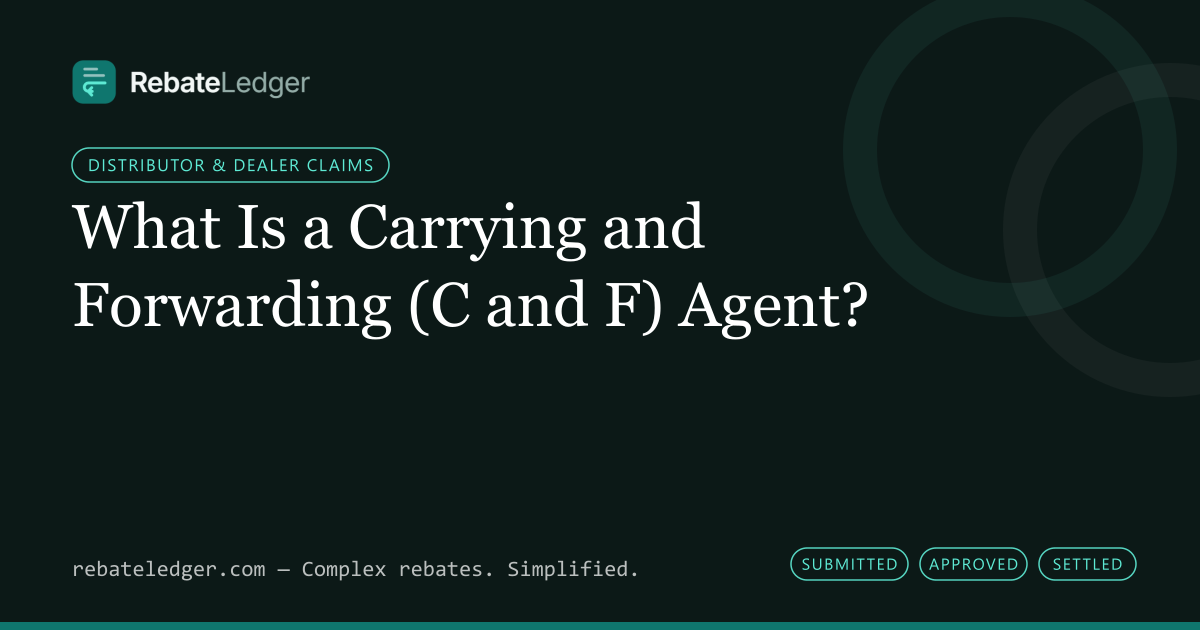 RebateLedger article banner: What Is a Carrying and Forwarding (C and F) Agent?